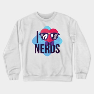 I love Nerds Crewneck Sweatshirt